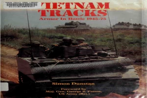 Book cover of Vietnam Tracks: Armor in Battle 1945-75 by Simon Dunstan Book cover of Vietnam Tracks: Armor in Battle 1945-75 by Simon Dunstan